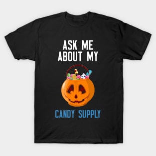 Ask Me About My Candy Supply T-Shirt